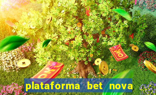 plataforma bet nova pagando no cadastro